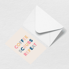 Coffee Scrubs Repeat Greeting Card T1